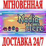 *Nadia Was Here *Steam\РФ+Весь Мир\Key* + Бонус