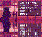 *An Airport for Aliens Currently Run by Dogs*Steam\Key*