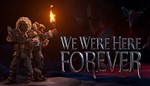 We Were Here Forever - Fan Edition ОНЛАЙН (STEAM)