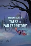 The Long Dark Tales from the Far Territory