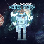 Lazy Galaxy Rebel Story