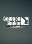 Construction Simulator  Titanium Upgrade Pack