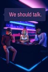 We should talk