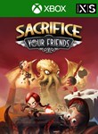 Sacrifice Your Friends