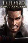 FINAL FANTASY XV EPISODE GLADIOLUS