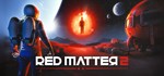 Red Matter 2 - STEAM GIFT РОССИЯ