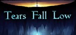 Tears Fall Low - STEAM GIFT РОССИЯ