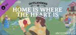 Outlanders - Home is where the heart is DLC - STEAM RU