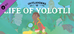 Outlanders - Life of Yolotli DLC - STEAM GIFT РОССИЯ