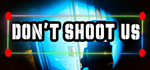 DONT SHOOT US - STEAM GIFT РОССИЯ