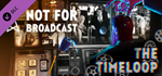 Not For Broadcast: The Timeloop DLC - STEAM RU
