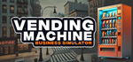 Vending Machine Business Simulator - STEAM GIFT РОССИЯ