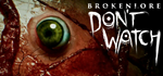 BrokenLore: DON´T WATCH - STEAM GIFT РОССИЯ