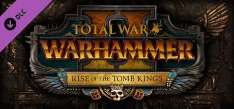 Total War: WARHAMMER 2 – Rise of the Tomb Kings >> DLC