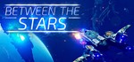 * Between the Stars СТИМ КЛЮЧ ВСЕ РЕГИОНЫ ГЛОБАЛЬНЫЙ