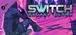 Switch Galaxy Ultra Music Pack 1 DLC STEAM GLOBAL