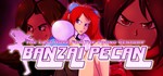 BANZAI PECAN: The Last Hope For the Young Century STEAM
