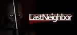 Last Neighbor STEAM KEY REGION FREE GLOBAL ROW + *