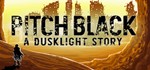 Pitch Black: A Dusklight Story - Episode One STEAM + *