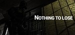 NOTHING TO LOSE STEAM KEY REGION FREE GLOBAL ROW + *