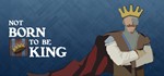 Not born to be King STEAM KEY REGION GLOBAL ROW + *