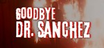 Goodbye Dr. Sanchez STEAM KEY REGION FREE GLOBAL ROW *