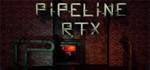 PIPELINE RTX STEAM КЛЮЧ ВСЕ РЕГИОНЫ ГЛОБАЛ ВЕСЬ МИР *