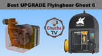Best UPGRADE Flyingbear Ghost 6 3D model of a direct ex