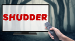 SHUDDER ПОДПИСКА+АВТОПРОДЛЕНИЕ