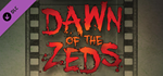 Dawn of the Zeds DLC * STEAM РОССИЯ*АВТОДОСТАВКА