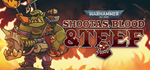 Shootas, Blood & Teef * STEAM РОССИЯ*АВТОДОСТАВКА