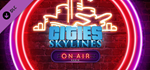 Cities: Skylines - On Air Radio DLC * STEAM RU*