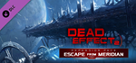 Dead Effect 2 - Escape from Meridian DLC * STEAM RU*