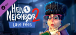 Hello Neighbor 2: Late Fees DLC * STEAM*АВТОДОСТАВКА