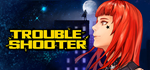 TROUBLESHOOTER: Abandoned Children * STEAM RU*