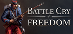 Battle Cry of Freedom * STEAM РОССИЯ*АВТОДОСТАВКА