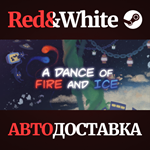 A Dance of Fire and Ice * STEAM RU*KZ*UA*СНГ