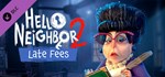 Hello Neighbor 2: Late Fees DLC*АВТОДОСТАВКА Steam