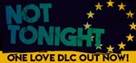 Not Tonight (Steam Global Key)