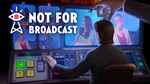 🔥 Not For Broadcast 💳 Steam Key Global + BONUS🎁 - irongamers.ru