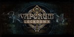 *Vaporum: Lockdown XBOX ONE X|S КЛЮЧ*