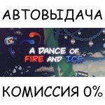 A Dance of Fire and Ice✅STEAM GIFT AUTO✅RU/UKR/KZ/CIS - irongamers.ru