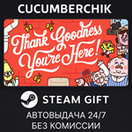 Thank Goodness You´re Here!*STEAM GIFT AUTO*RU/УКР/СНГ