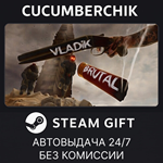 VLADiK BRUTAL*STEAM GIFT AUTO*RU/УКР/КЗ/СНГ