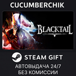 BLACKTAIL*STEAM GIFT AUTO*RU/УКР/КЗ/СНГ