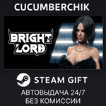 Bright Lord*STEAM GIFT AUTO*RU+МИР