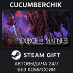 Source of Madness*STEAM GIFT AUTO*RU/УКР/КЗ/СНГ
