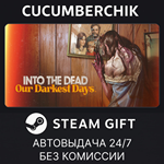 Into the Dead: Our Darkest Days*STEAM GIFT AUTO*RU/ДР