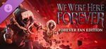 We Were Here Forever: Complete Fan Pack*STEAM GIFT*