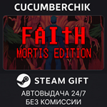 FAITH: MORTIS Edition*STEAM GIFT AUTO*RU/УКР/КЗ/СНГ